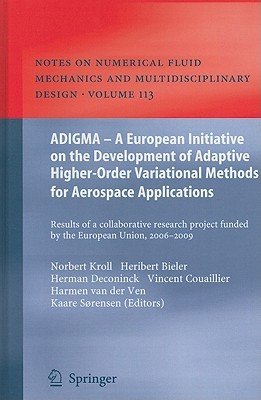 ADIGMA - A European Initiative on the Development of Adaptive Higher-Order Variational Methods for Aerospace Applications