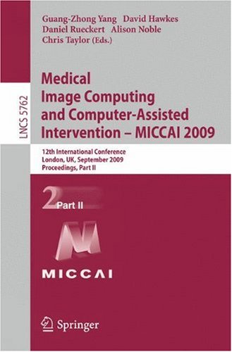 Medical Image Computing and Computer-Assisted Intervention - MICCAI 2009