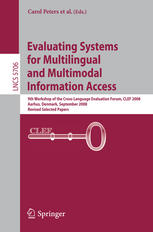 Evaluating Systems for Multilingual and Multimodal Information Access 9th Workshop of the Cross-Language Evaluation Forum, CLEF 2008, Aarhus, Denmark, September 17-19, 2008, Revised Selected Papers