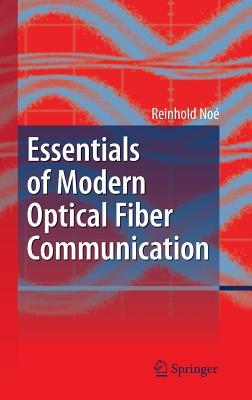 Essentials of Modern Optical Fiber Communication