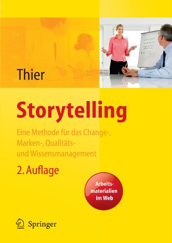 Storytelling. Eine Methode Für Das Change , Marken , Qualitäts  Und Wissensmanagement (German Edition)