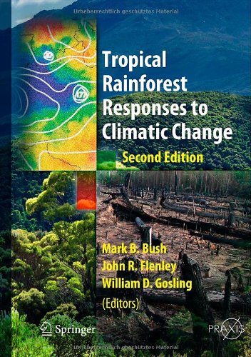 Tropical Rainforest Responses To Climatic Change (Springer Praxis Books / Environmental Sciences)