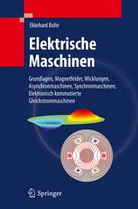 Elektrische Maschinen : Grundlagen Magnetfelder, Wicklungen, Asynchronmaschinen, Synchronmaschinen, Elektronisch kommutierte Gleichstrommaschinen