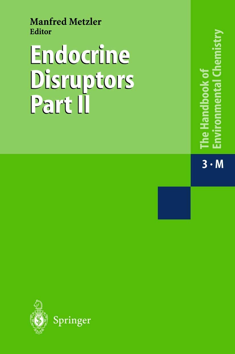 Endocrine Disruptors: Part II (The Handbook of Environmental Chemistry, 3 / 3M)