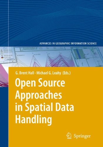 Open Source Approaches In Spatial Data Handling (Advances In Geographic Information Science)