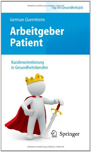 Arbeitgeber Patient - Kundenorientierung in Gesundheitsberufen