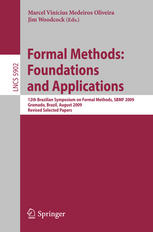 Formal Methods: Foundations and Applications : 12th Brazilian Symposium on Formal Methods, SBMF 2009 Gramado, Brazil, August 19-21, 2009 Revised Selected Papers