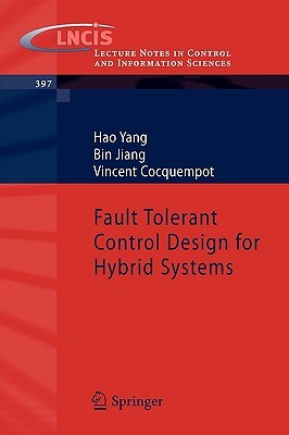 Fault Tolerant Control Design For Hybrid Systems (Lecture Notes In Control And Information Sciences)