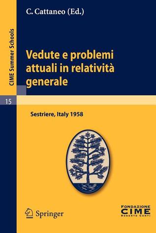 Vedute E Problemi Attuali in Relativita Generale