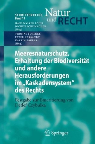 Meeresnaturschutz, Erhaltung der Biodiversität und andere Herausforderungen im &quot;Kaskadensystem&quot; des Rechts