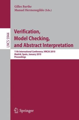 Verification, Model Checking, and Abstract Interpretation 11th International Conference, VMCAI 2010, Madrid, Spain, January 17-19, 2010. Proceedings