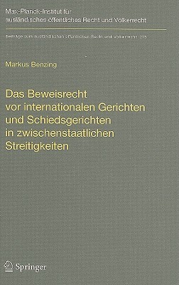 Das Beweisrecht vor Internationalen Gerichten Und Schiedsgerichten In Zwischenstaatlichen Streitigkeiten/The Law Of Evidence Before International Courts And Arbitral Tribunals In Inter-State Disputes