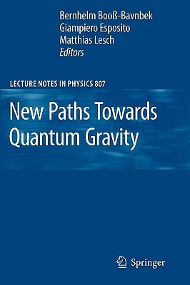 New Paths Towards Quantum Gravity (Lecture Notes In Physics)