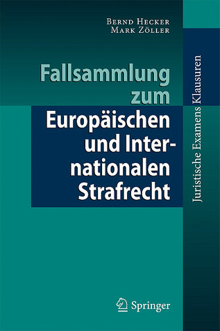 Fallsammlung Zum Europaischen Und Internationalen Strafrecht