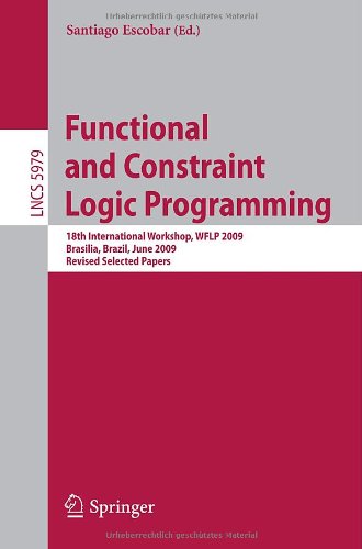 Functional and constraint logic programming : 18th international workshop, WFLP 2009, Brasilia, Brazil, June 28, 2009 ; revised selected papers