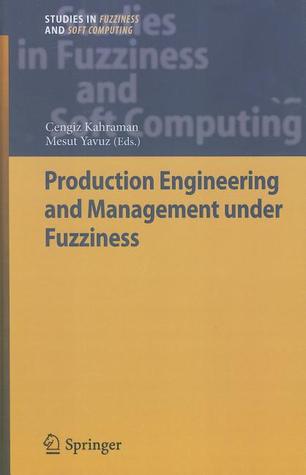 Production Engineering and Management Under Fuzziness