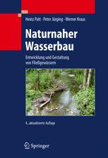 Naturnaher Wasserbau Entwicklung und Gestaltung von Fließgewässern