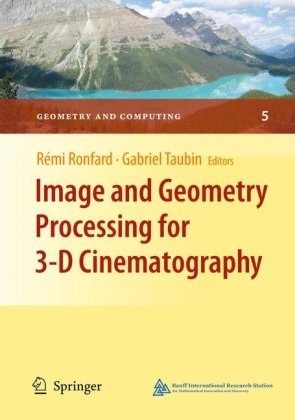 Image And Geometry Processing For 3 D Cinematography (Geometry And Computing)