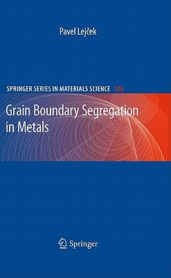 Grain Boundary Segregation In Metals (Springer Series In Materials Science)