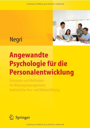 Angewandte Psychologie Fur Die Personalentwicklung. Konzepte Und Methoden Fur Bildungsmanagement, Betriebliche Aus- Und Weiterbildung