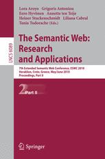 The semantic web: research and applications : 7th Extended Semantic Web Conference, ESWC 2010 Heraklion, Crete, Greece, May 30 - June 3, 2010 ; proceedings. 2, Part II.
