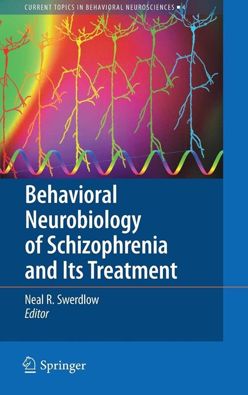 Behavioral Neurobiology of Schizophrenia and Its Treatment