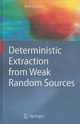 Deterministic Extraction From Weak Random Sources (Monographs In Theoretical Computer Science. An Eatcs Series)