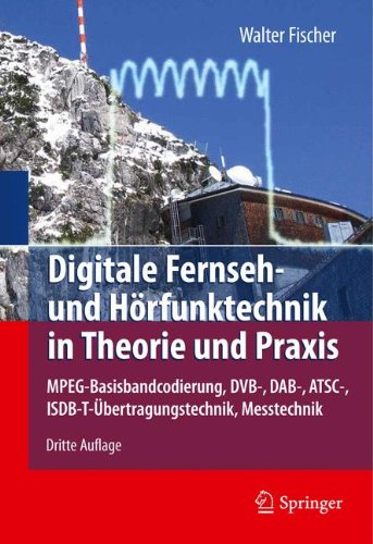 Digitale Fernseh- Und Horfunktechnik in Theorie Und Praxis