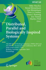 Distributed, Parallel and Biologically Inspired Systems : 7th IFIP TC 10 Working Conference, DIPES 2010 and 3rd IFIP TC 10 International Conference, BICC 2010, Held as Part of WCC 2010, Brisbane, Australia, September 20-23, 2010. Proceedings