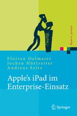 Apple's iPad im Enterprise-Einsatz Einsatzmöglichkeiten, Programmierung, Betrieb und Sicherheit im Unternehmen