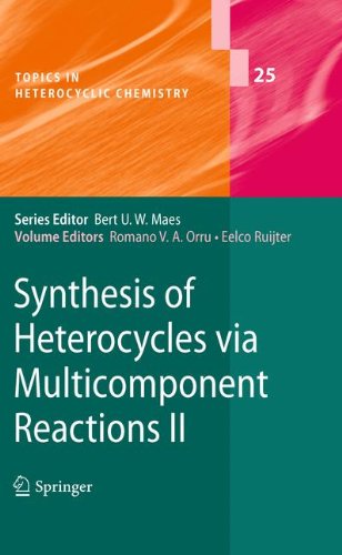 Synthesis Of Heterocycles Via Multicomponent Reactions Ii (Topics In Heterocyclic Chemistry)