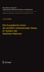 Die Europäische Union als rechtlich-institutioneller Akteur im System der Vereinten Nationen = The European Union as a legal and institutional actor in the United Nations system (English summary)