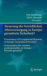 Steuerung der betrieblichen Altersversorgung in Europa: garantierte Sicherheit? Governance of Occupational Pensions in Europe: Guaranteed Security? Gouvernance des retraites professionnelles en Europe: Sécurité garantie?