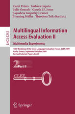 Multilingual information access evaluation. II, Multimedia Experiments : 10th workshop of the cross-language evaluation forum, CLEF 2009, Corfu, Greece, September 30 - October 2, 2009 : revised selected papers.