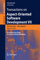 Transactions on aspect-oriented software development VII : a common case study for aspect-oriented modeling