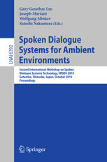 Spoken dialogue systems for ambient environments : second International Workshop on Spoken Dialogue Systems Technology, IWSDS 2010, Gotemba, Shizuoka, Japan, October 1-2, 2010 : proceedings