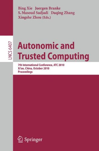 Autonomic and trusted computing : 7th international conference, ATC 2010, Xi'an, China, October 26-29, 2010 : proceedings