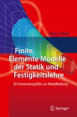 Finite Elemente Modelle der Statik und Festigkeitslehre : 101 Anwendungsfälle zur Modellbildung