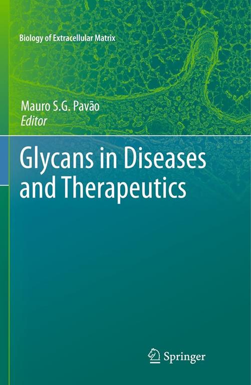 Glycans In Diseases And Therapeutics (Biology Of Extracellular Matrix)