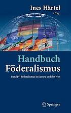 Handbuch Foderalismus - Foderalismus ALS Demokratische Rechtsordnung Und Rechtskultur in Deutschland, Europa Und Der Welt