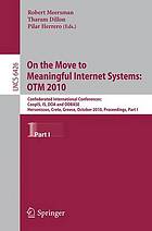 On the Move to Meaningful Internet Systems: OTM 2010 : Confederated International Conferences: CoopIS, IS, DOA and ODBASE, Hersonissos, Crete, Greece, October 25-29, 2010, Proceedings, Part I