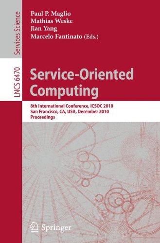 Service-oriented computing : 8th international conference, ICSOC 2010, San Francisco, CA, USA, December 7-10, 2010 : proceedings