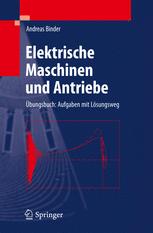 Elektrische Maschinen und Antriebe [...] Übungsbuch: Aufgaben mit Lösungsweg