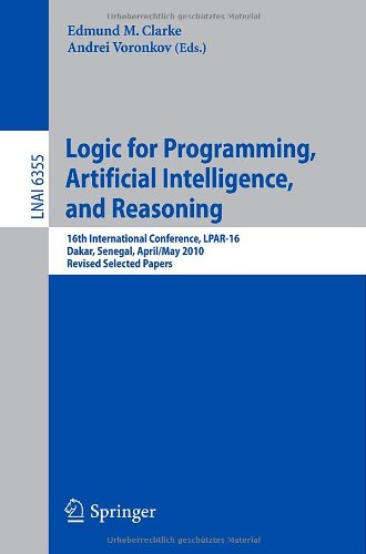 Logic for Programming, Artificial Intelligence, and Reasoning 16th International Conference, LPAR-16, Dakar, Senegal, April 25-May 1, 2010, Revised Selected Papers