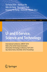 U- and E-Service, Science and Technology : International Conference UNESST 2010, Held as Part of the Future Generation Information Technology Conference, FGIT 2010, Jeju Island, Korea, December 13-15, 2010. Proceedings