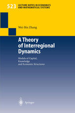 A Theory of Interregional Dynamics : Models of Capital, Knowledge and Economic Structures