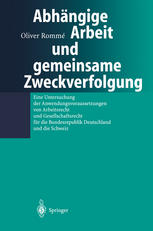 Abhängige Arbeit und gemeinsame Zweckverfolgung : Eine Untersuchung der Anwendungsvoraussetzungen von Arbeitsrecht und Gesellschaftsrecht für die Bundesrepublik Deutschland und die Schweiz