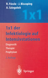 1 x 1 der Infektiologie auf Intensivstationen : Diagnostik - Therapie - Prophylaxe.