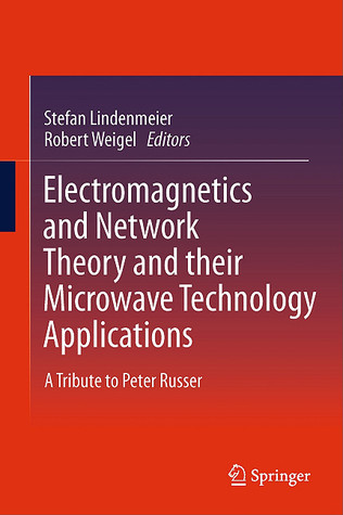 Electromagnetics And Network Theory And Their Microwave Technology Applications