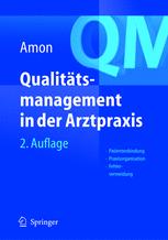 Qualitätsmanagement in der Arztpraxis : Patientenbindung, Praxisorganisation, Fehlervermeidung